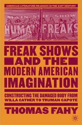 bokomslag Freak Shows and the Modern American Imagination