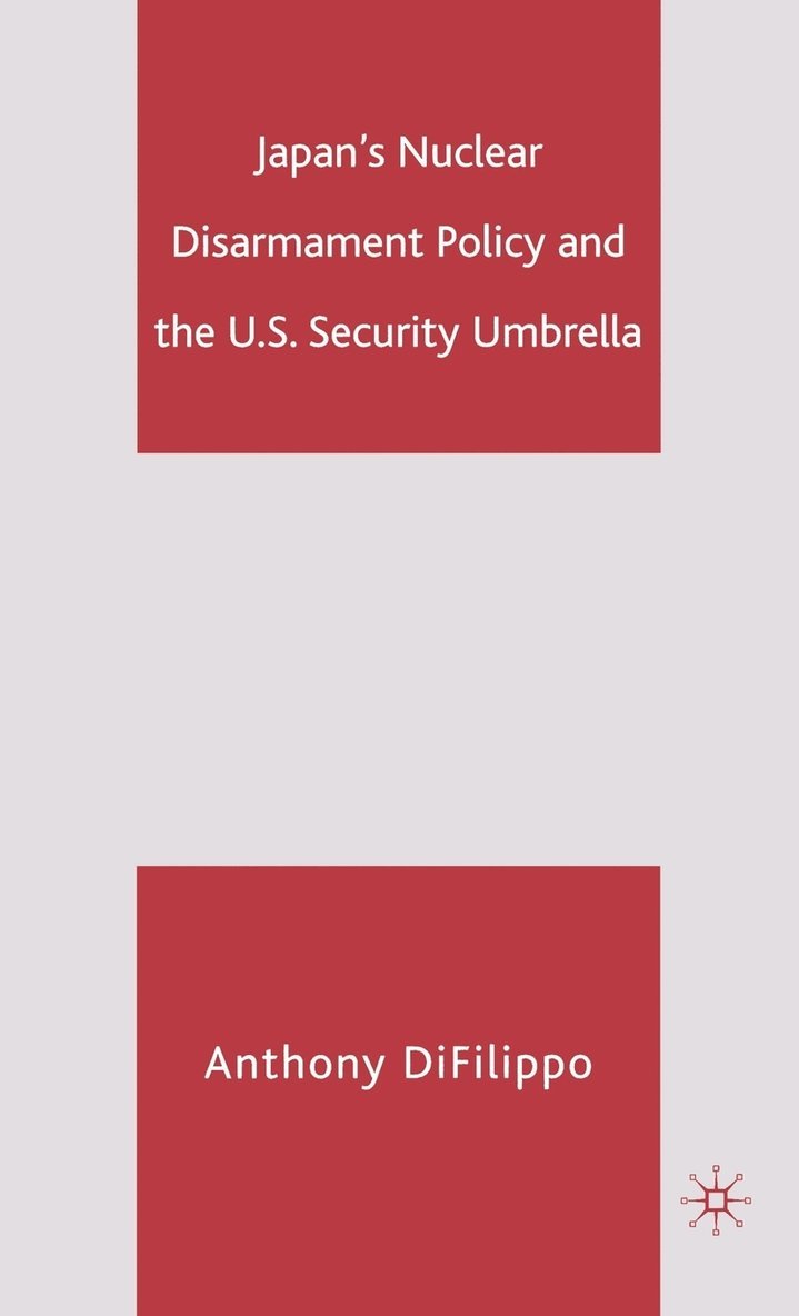 Japan's Nuclear Disarmament Policy and the U.S. Security Umbrella 1