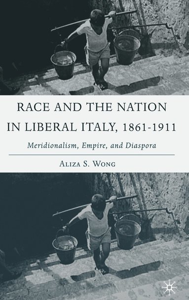 bokomslag Race and the Nation in Liberal Italy, 1861-1911