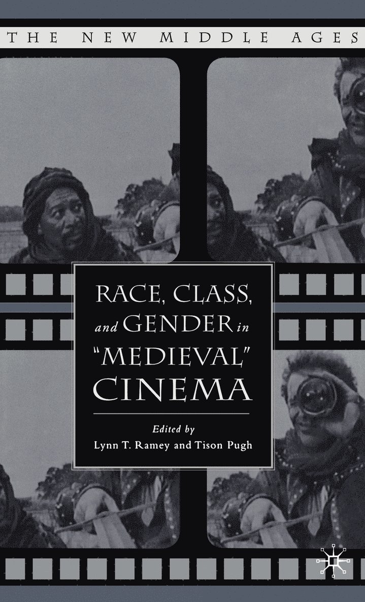 Race, Class, and Gender in &quot;Medieval&quot; Cinema 1