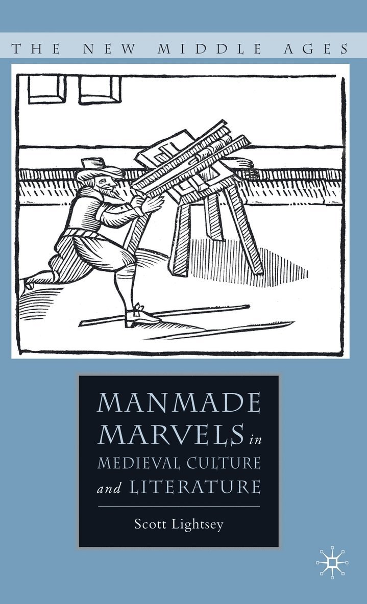 Manmade Marvels in Medieval Culture and Literature 1