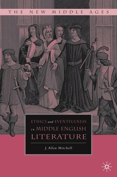 bokomslag Ethics and Eventfulness in Middle English Literature