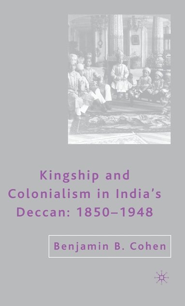 bokomslag Kingship and Colonialism in India's Deccan 1850-1948