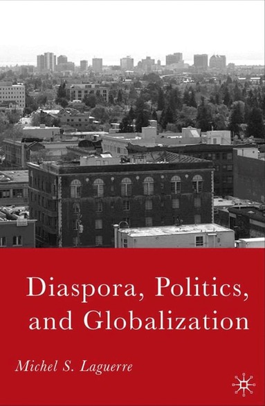 M. Laguerre - Diaspora, Politics, and Globalization, Inbunden