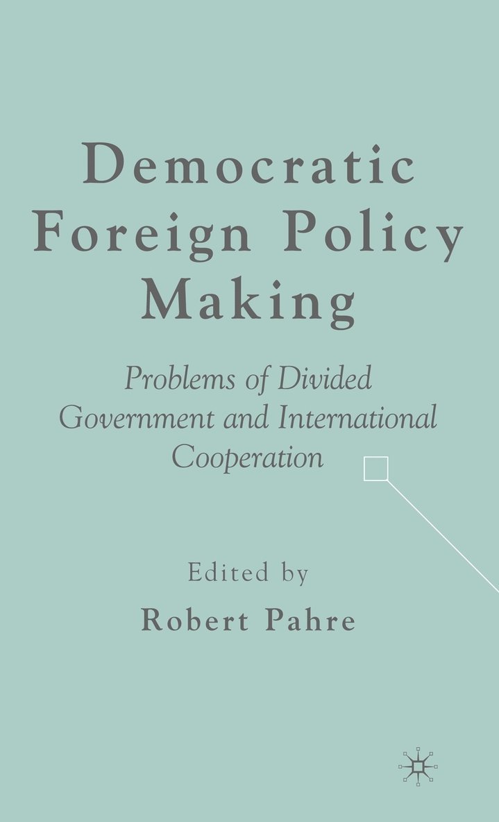 R. Pahre, Robert Pahre - Democratic Foreign Policy Making, Inbunden
