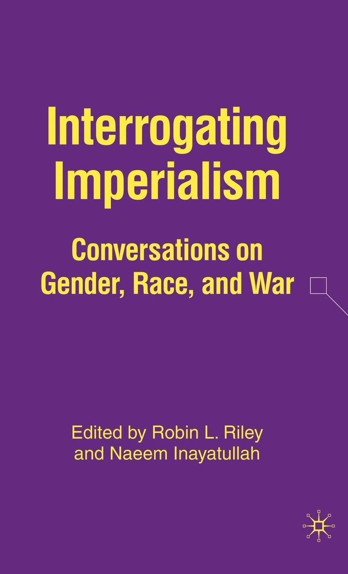 N. Inayatullah, R. Riley, Robin L. Riley, Naeem Inayatullah - Interrogating Imperialism, Inbunden