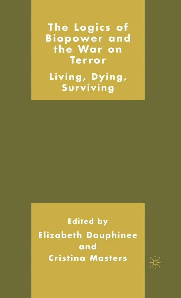 C. Masters, E. Dauphinee, Elizabeth Dauphinee, Cristina Masters - Logics of Biopower and the War on Terror, Inbunden