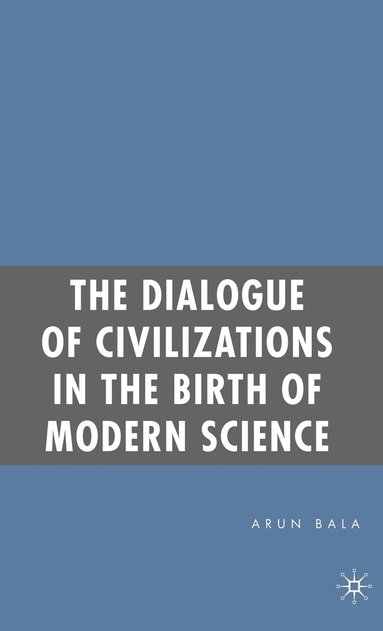 bokomslag The Dialogue of Civilizations in the Birth of Modern Science