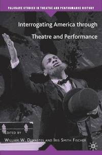 bokomslag Interrogating America through Theatre and Performance