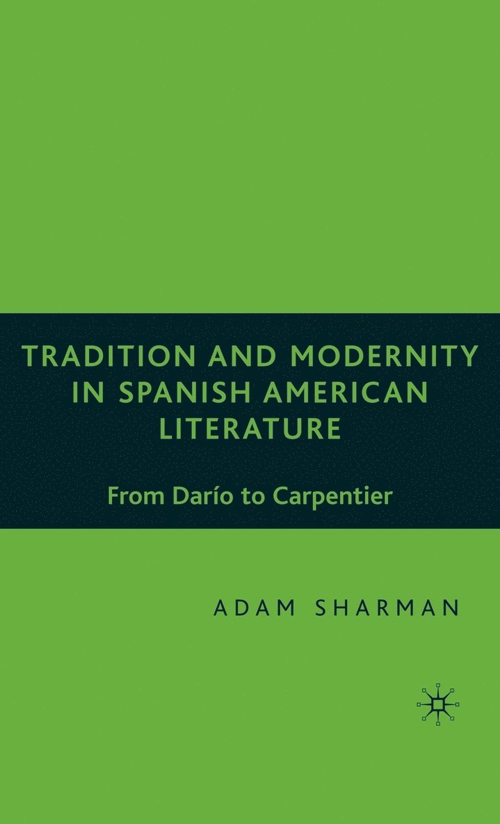 A. Sharman, Adam Sharman - Tradition and Modernity in Spanish American Literature, Inbunden