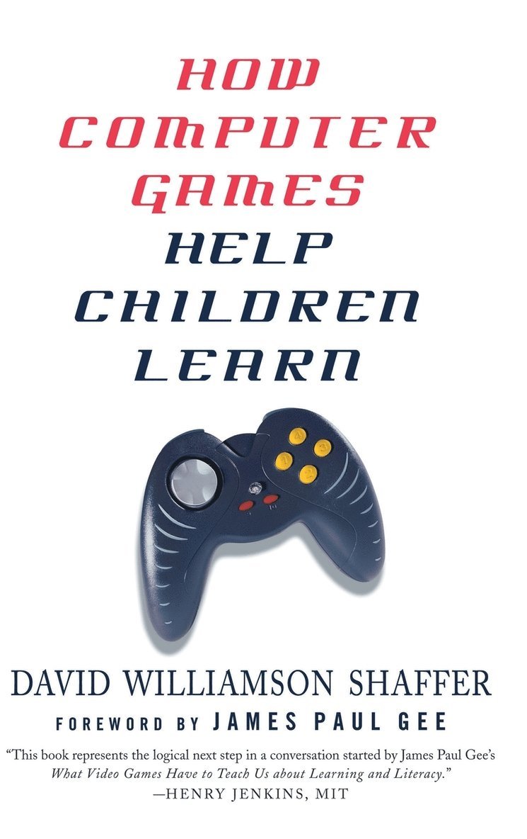 D. Shaffer - How Computer Games Help Children Learn, Inbunden