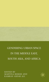 bokomslag Gendering Urban Space in the Middle East, South Asia, and Africa