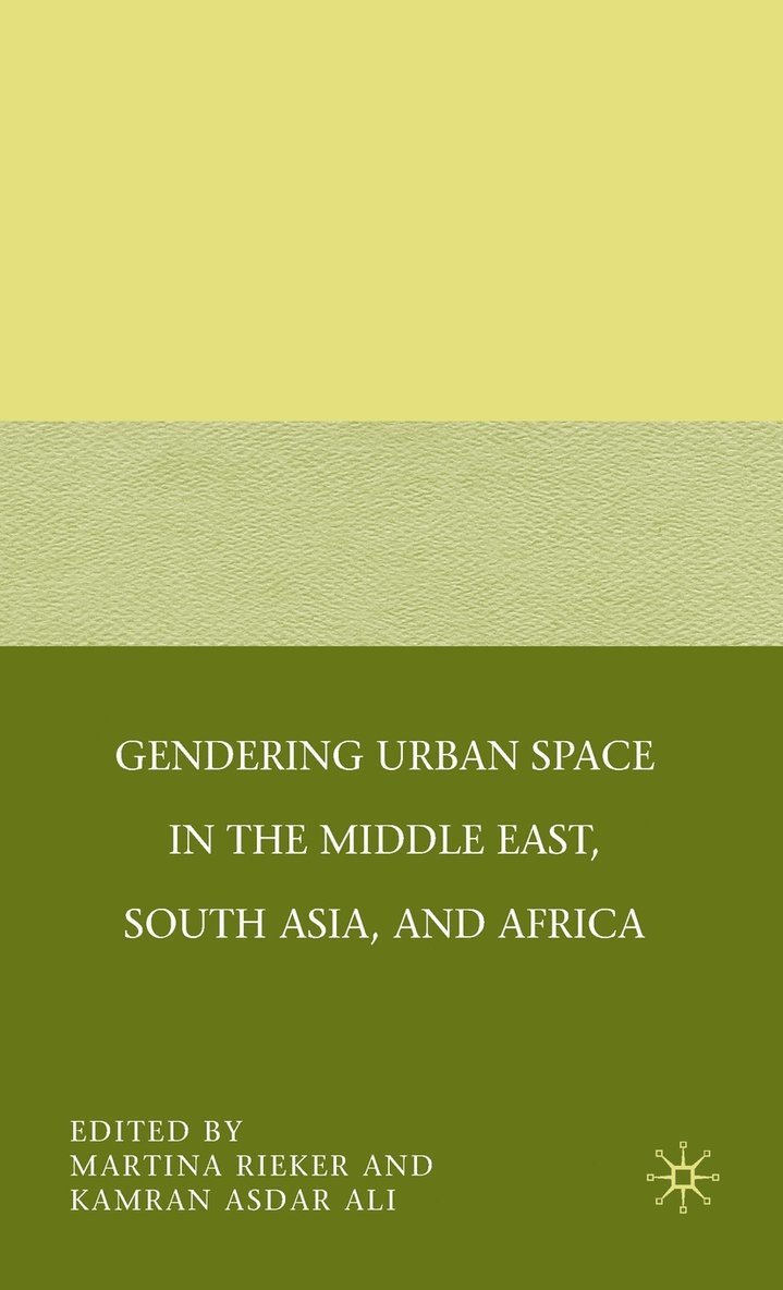 Gendering Urban Space in the Middle East, South Asia, and Africa 1