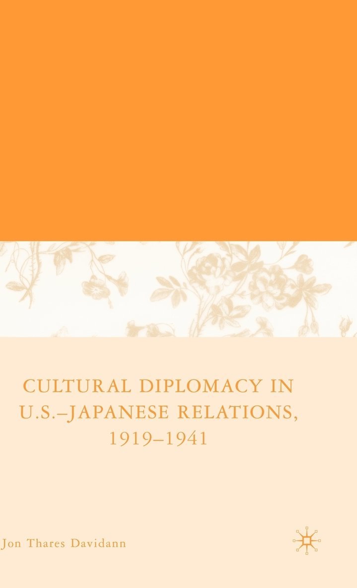 Cultural Diplomacy in U.S.-Japanese Relations, 1919-1941 1