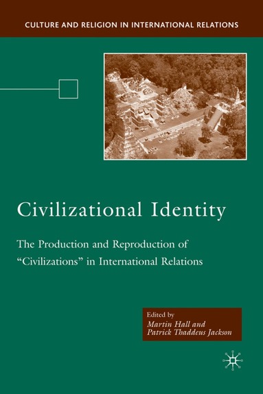 Martin Hall, Patrick Thaddeus Jackson, M. Hall, P. Jackson - Civilizational Identity, Inbunden