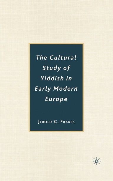 bokomslag The Cultural Study of Yiddish in Early Modern Europe
