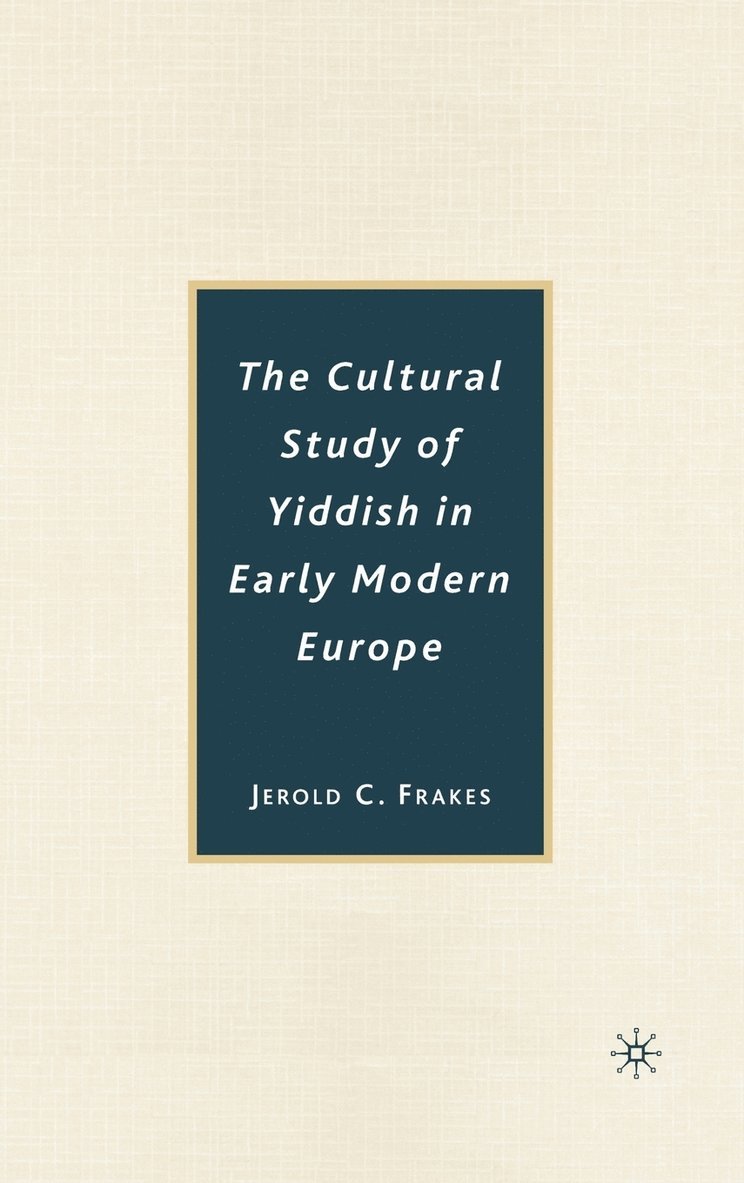 The Cultural Study of Yiddish in Early Modern Europe 1