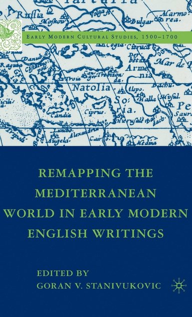 bokomslag Remapping the Mediterranean World in Early Modern English Writings