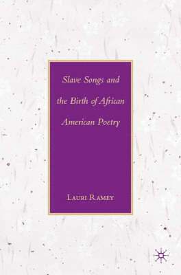 bokomslag Slave Songs and the Birth of African American Poetry