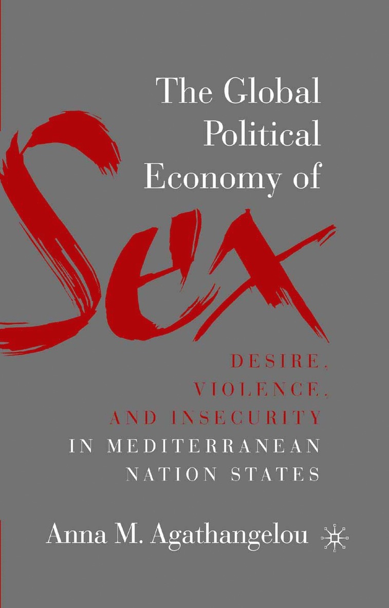 Global Political Economy of Sex: Desire, Violence, and Insecurity in Mediterranean Nation States