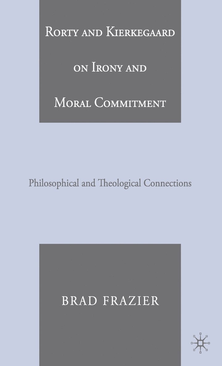 Rorty and Kierkegaard on Irony and Moral Commitment 1