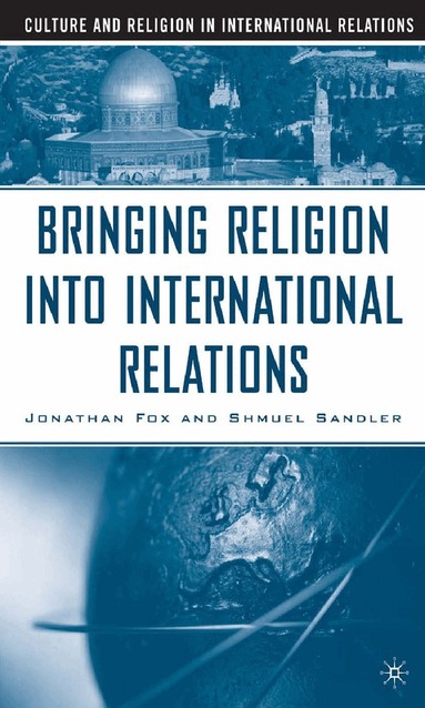 Jonathan Fox, Shmuel Sandler, J. Fox, S. Sandler - Bringing Religion Into International Relations, Häftad