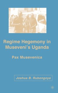 bokomslag Regime Hegemony in Museveni's Uganda