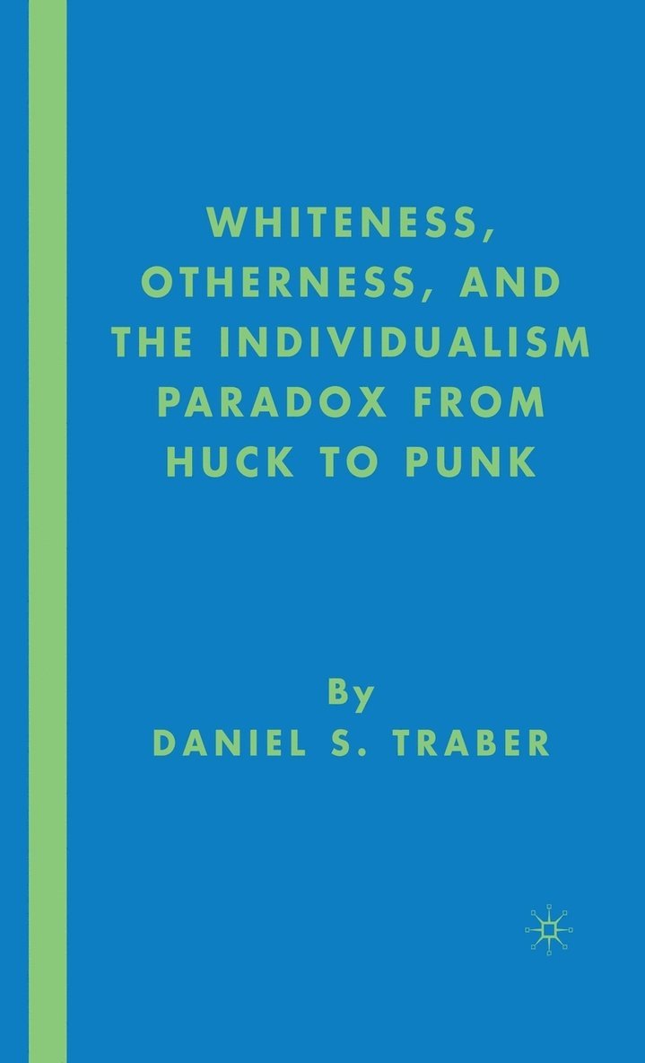 Whiteness, Otherness and the Individualism Paradox from Huck to Punk 1