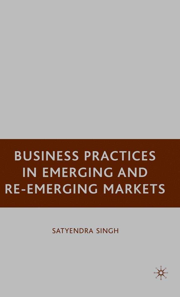 S. Singh, Satyendra Singh - Business Practices in Emerging and Re-Emerging Markets, Inbunden