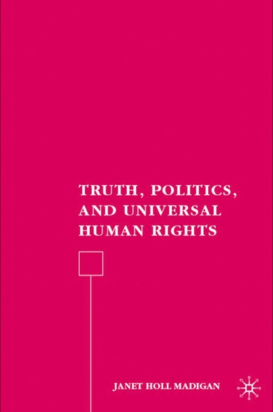 bokomslag Truth, Politics, and Universal Human Rights