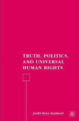 Truth, Politics, and Universal Human Rights 1