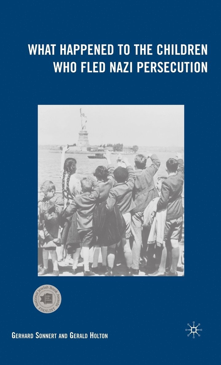 G. Holton, G. Sonnert, Gerhard Sonnert, Gerald Holton - What Happened to the Children Who Fled Nazi Persecution, Inbunden