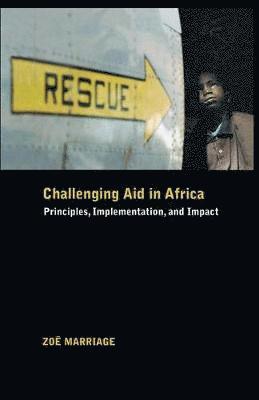 Zoë Marriage, Zoe Marriage - Challenging Aid in Africa, Inbunden