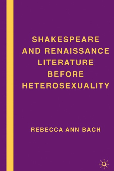 bokomslag Shakespeare and Renaissance Literature before Heterosexuality