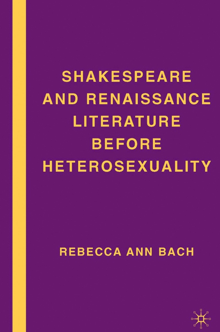 R. Bach, Rebecca Ann Bach - Shakespeare and Renaissance Literature before Heterosexuality, Inbunden