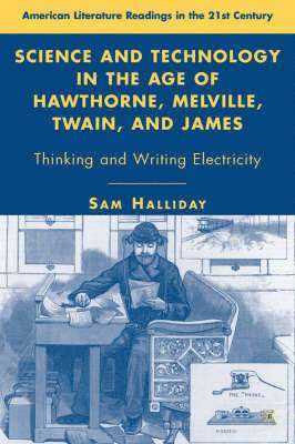 bokomslag Science and Technology in the Age of Hawthorne, Melville, Twain, and James