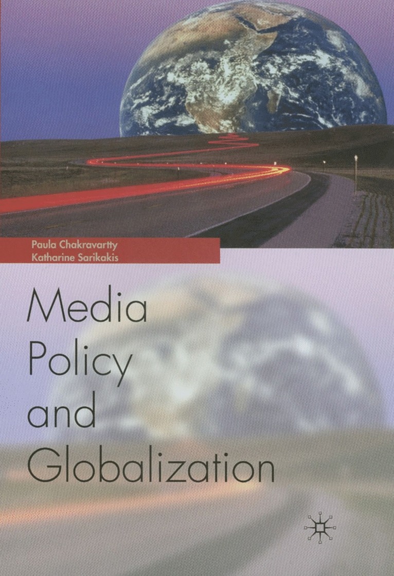 NA NA, Na Na, Paula Chakravartty, Katharine Sarikakis - Globalization and Media Policy, Inbunden