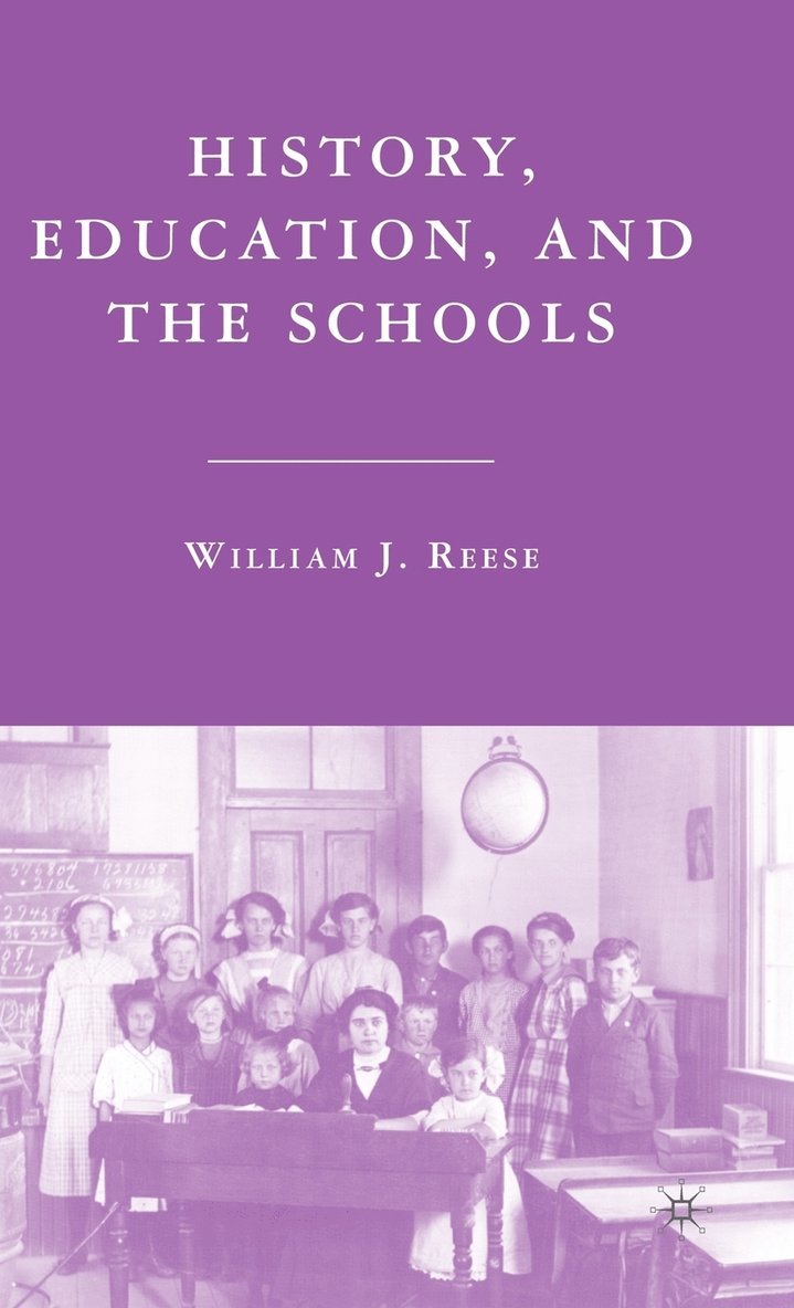 William J. Reese, William J Reese - History, Education, and the Schools, Inbunden