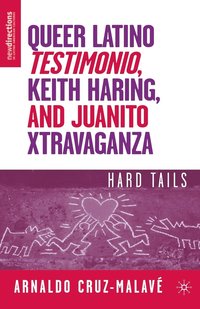 bokomslag Queer Latino Testimonio, Keith Haring, and Juanito Xtravaganza