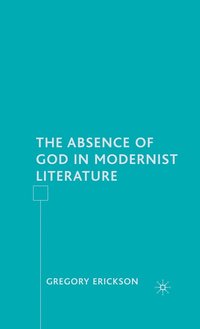bokomslag The Absence of God in Modernist Literature