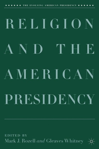 bokomslag Religion and the American Presidency