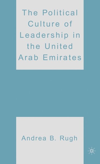 bokomslag The Political Culture of Leadership in the United Arab Emirates