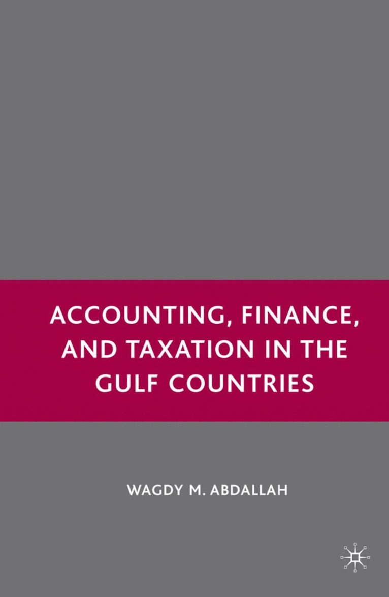 W. Abdallah, Wagdy M. Abdallah - Accounting, Finance, and Taxation in the Gulf Countries, Inbunden