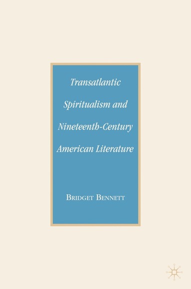 bokomslag Transatlantic Spiritualism and Nineteenth-Century American Literature