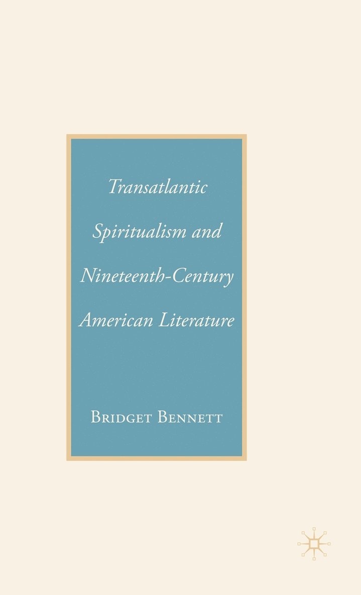 Transatlantic Spiritualism and Nineteenth-Century American Literature 1