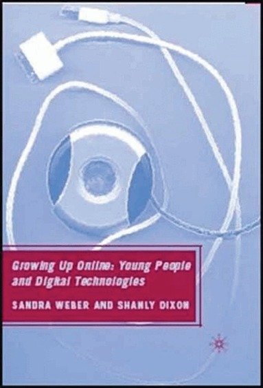 S. Weber, S. Dixon - Growing Up Online, Inbunden