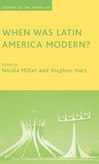 bokomslag When Was Latin America Modern?
