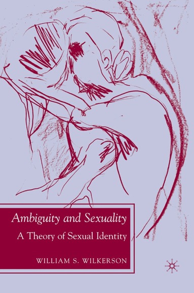 W. Wilkerson - Ambiguity and Sexuality, Inbunden