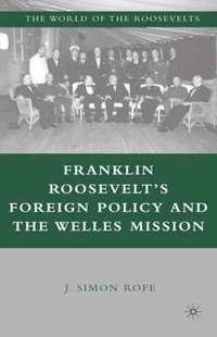 bokomslag Franklin Roosevelt's Foreign Policy and the Welles Mission