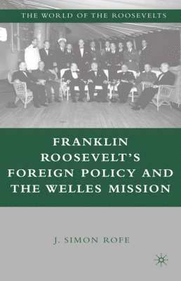 bokomslag Franklin Roosevelt's Foreign Policy and the Welles Mission